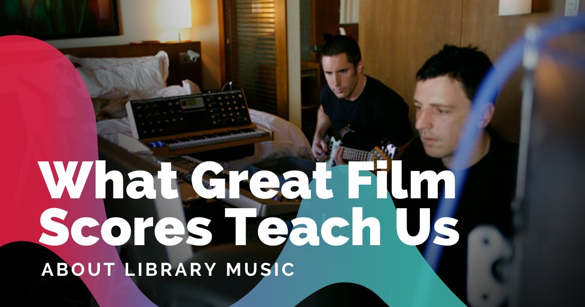 What Great Film Scores Teach Us About Library Music